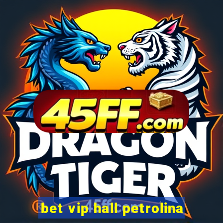 bet vip hall petrolina